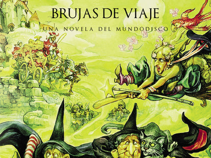 Libro Brujas De Viaje (mundodisco 12): ¿Cuán difícil puede ser el asegurarse de que una sirvienta no se case con un prín