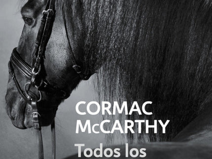 Libro Todos Los Hermosos Caballos: Una novela de aprendizaje con resonancias épicas que inaugura un paisaje moral y físi