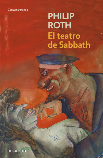 Libro El Teatro De Sabbath: Una creación cómica de proporciones épicas en la que Mickey Sabbath, eterno adolescente casi