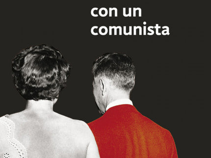 Libro Me Casé Con Un Comunista: Me casé con un comunista es la denuncia del maccarthysmo como 'primera floración de posg