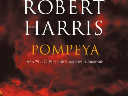 Libro Pompeya: Un relato histórico y de intriga ambientado durante la trágica erupción del Vesubio. Robert Harris nació 