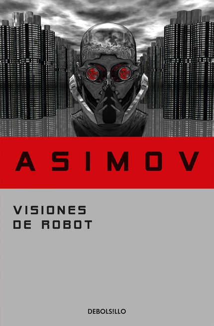 Libro Visiones De Robot: Isaac Asimov, creador de la palabra 'robótica' nos ofrece treinta y seis relatos cortos y ensay