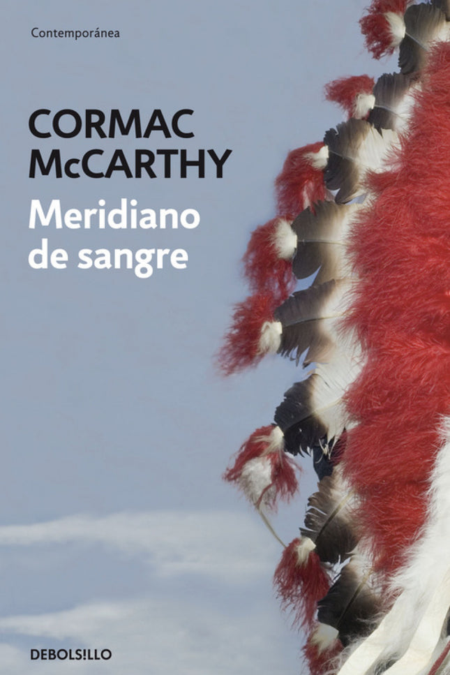 Libro Meridiano De Sangre: Una impresionante e imaginativa fábula moral acerca de la naturaleza de la violencia y la jus