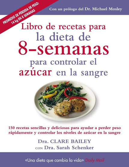 LIBRO DE RECETAS PARA LA DIETA DE 8-SEMANAS PARA CONTROLAR EL AZÚCAR EN LA SANGRE - Clare Bailey - Tapa blanda