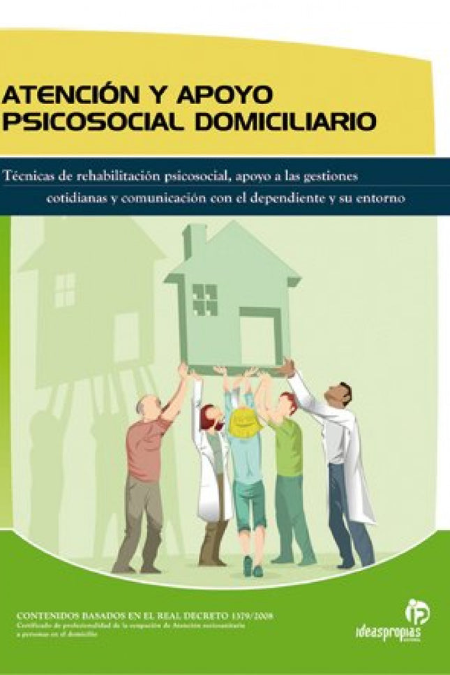 Libro Atención Y Apoyo Psicosocial Domiciliario: La atención y el apoyo que presta un auxiliar de ayuda a domicilio ofre