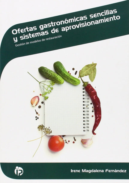 Libro Ofertas Gastronómicas Sencillas Y Sistemas De Aprovisionamiento: El dominio de las técnicas culinarias es fundamen
