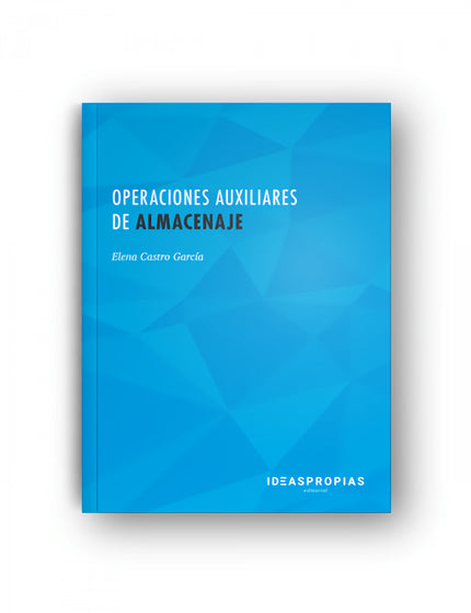Libro Operaciones Auxiliares De Almacenaje: Todo tipo de actividad de comercialización y producción da lugar a la necesi