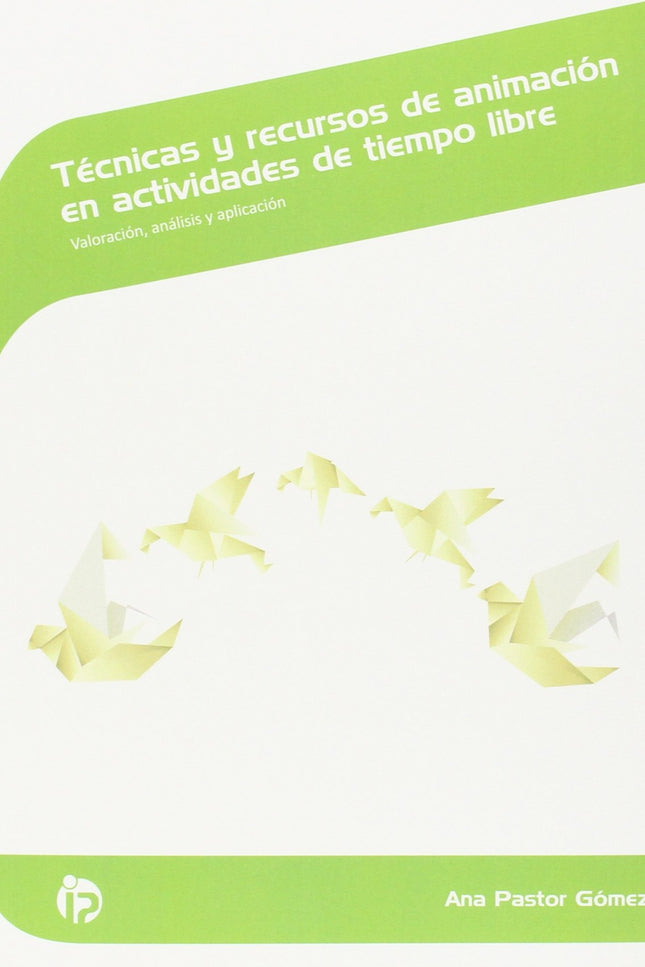 Libro Técnicas Y Recursos Animación Actividades Tiempo Libre: Existe una serie de recursos y técnicas destinados a la ed