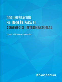 Documentación en inglés para el comercio internacional - David Villanueva González - Tapa blanda