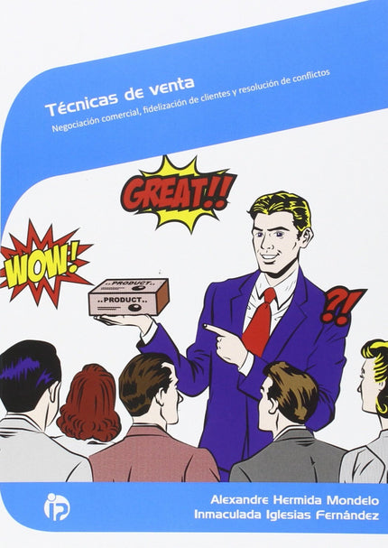 Libro Técnicas De Venta: Pese a que los productos o servicios que una empresa oferte sean de calidad, las buenas ventas 