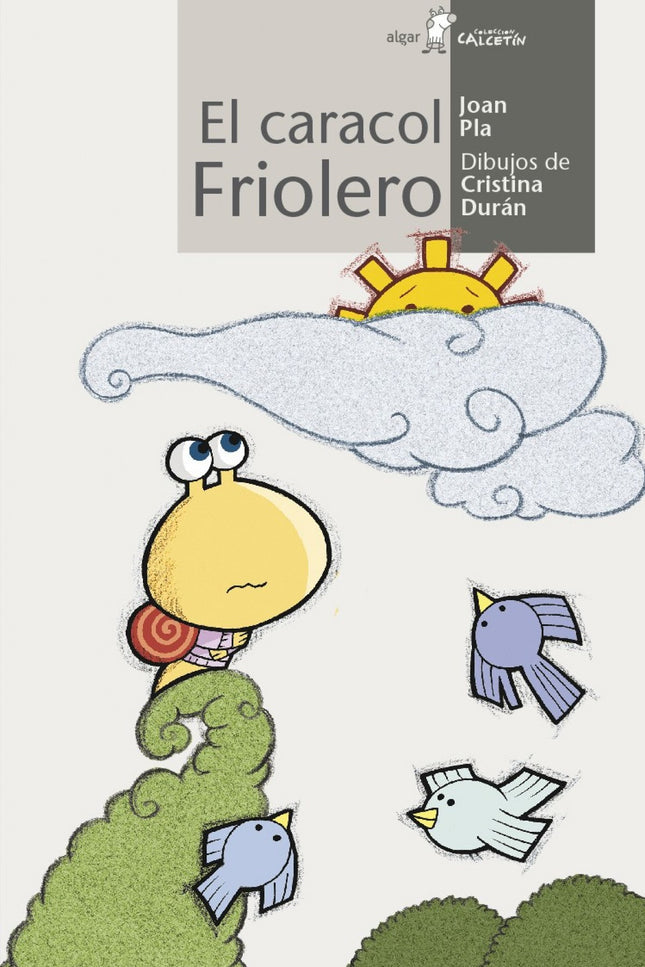 Libro El Caracol Friolero: Friolero es un pequeño caracol que siempre tiene frío y pasa mil aventuras para encontrar el 