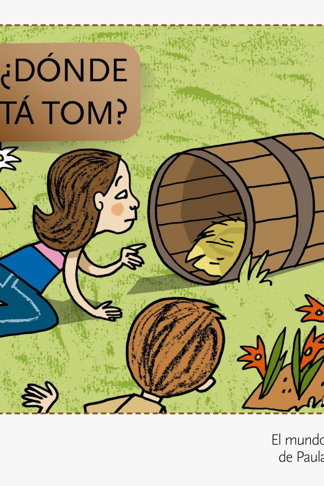 Libro ¿donde Está Tom?: A Paula y a Emilio les encanta jugar con Tom, el perro de los abuelos, pero a veces se esconde. 