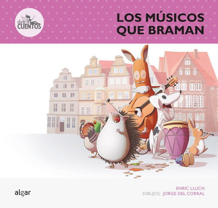 Libro Los Músicos Que Braman: Un burro y un perro flaco se encuentran en Bremen. tienen tanta hambre que se ponen a toca