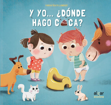 Libro Y Yo...¿dónde Hago Caca?: Todo el mundo hace sus necesidades, ¿pero ¿dónde? ¿En el orinal? Tira de las pestañas y 