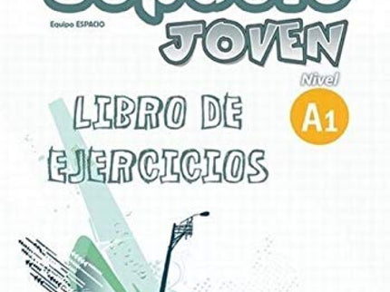 Libro Espacio Joven A1 Ejercicios: Bienvenidos a la nueva generación de manuales de español para jóvenes/adolescentes. E