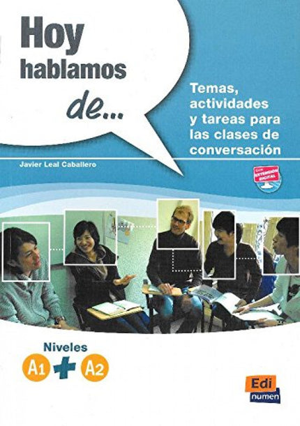 Libro Hoy Hablamos De...: Hoy hablamos de. . . A1 + A2 Hoy hablamos de. . . es un manual para clases de conversación ori