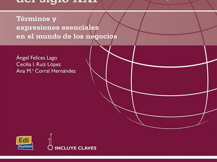 Libro Español Para El Comercio Mundial Del Siglo Xxi: Este manual de español de los negocios tiene una orientación temát