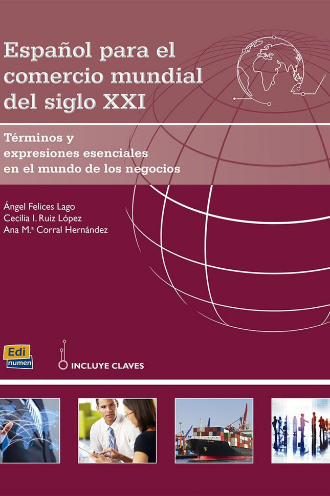 Libro Español Para El Comercio Mundial Del Siglo Xxi: Este manual de español de los negocios tiene una orientación temát