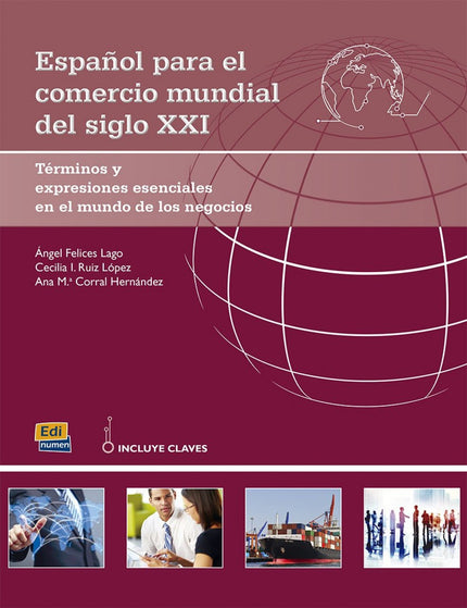 Libro Español Para El Comercio Mundial Del Siglo Xxi: Este manual de español de los negocios tiene una orientación temát