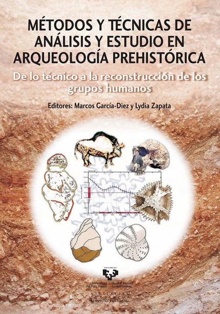 Métodos y técnicas de análisis y estudio en arqueología prehistórica. De lo técnico a la reconstrucc - Garcia Diez - Tapa blanda