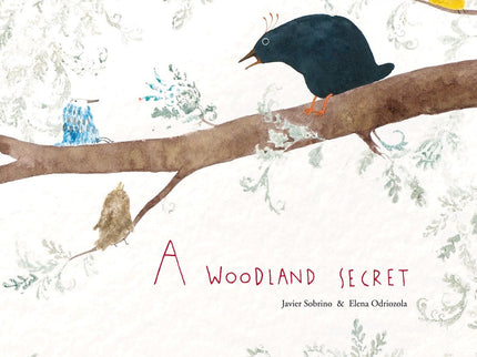 Libro A Woodland Secret: Since she saw him, Squirrel couldn't get him off her mind. When she thought of him she couldn't see for the clouds, her voice would go, her stomach became as hard as a rock, and it's that...