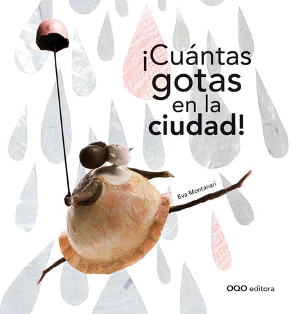Libro ¡cuantas Gotas En La Ciudad!: Después de un largo sueño, se despiertan y sienten curiosidad por lo que hay abajo e