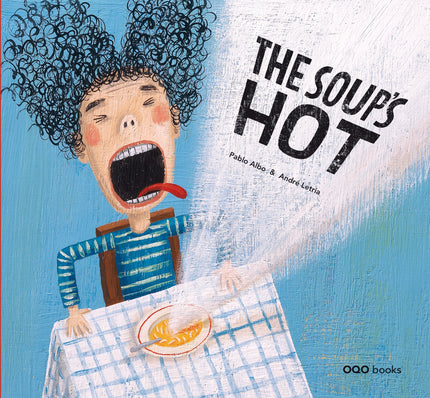 Libro The Soup´s Hot: Well blow, daughter, blow. On a day-to-day basis, the youngest have to face challenges that for them appear to be insuperable, although adults see them as trivial;in this case, the soup at an impossible temperature.