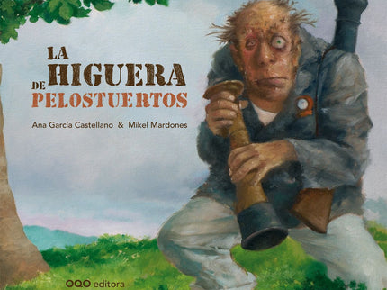 Libro La Higuera De Pelostuertos: ¡Antes me lleven las almas en pena, que daros un higo de mi higuera! Hay que tener cui