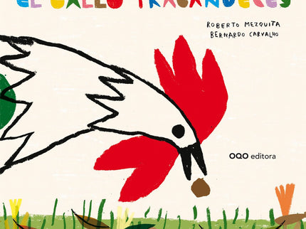 Libro El Gallo Traganueces: Un día, el gallo y la gallina salieron de la granja dispuestos a conocer mundo. Corretearon por aquí y picotearon por allá hasta que tropezaron con un nogal grande y frondoso.