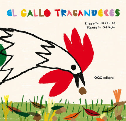 Libro El Gallo Traganueces: Un día, el gallo y la gallina salieron de la granja dispuestos a conocer mundo. Corretearon por aquí y picotearon por allá hasta que tropezaron con un nogal grande y frondoso.