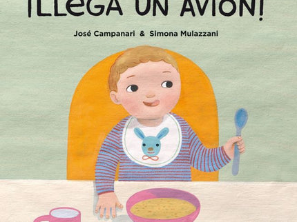 Libro ¡llega Un Avion!: Cuando mi tío Quino viene a comer a casa, se sienta a mi lado y jugamos al avión. La comida pued