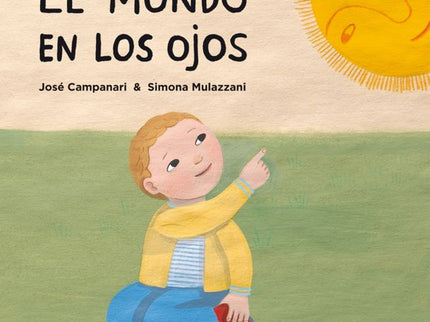 Libro El Mundo En Los Ojos: El abuelo dice que los ojos son dos ventanas para asomarse al mundo. Yo me asomo y señalo ca