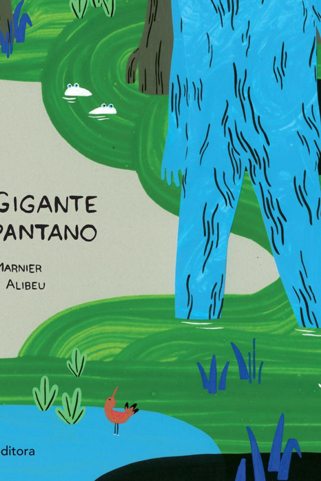 Libro El Gigante Del Pantano: En el pueblo todo el mundo lo sabe: es imposible tratar con el Gigante del pantano. Muchas