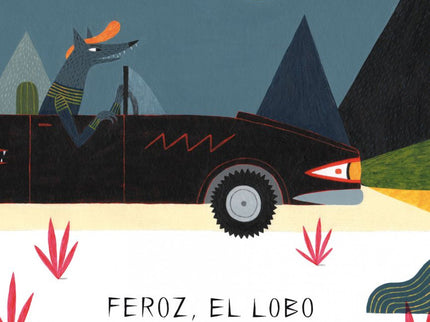 Libro Feroz, El Lobo: FEn cuanto se despierta, Feroz se arregla y, hambriento, sale apresurado en busca de Caperucita. P