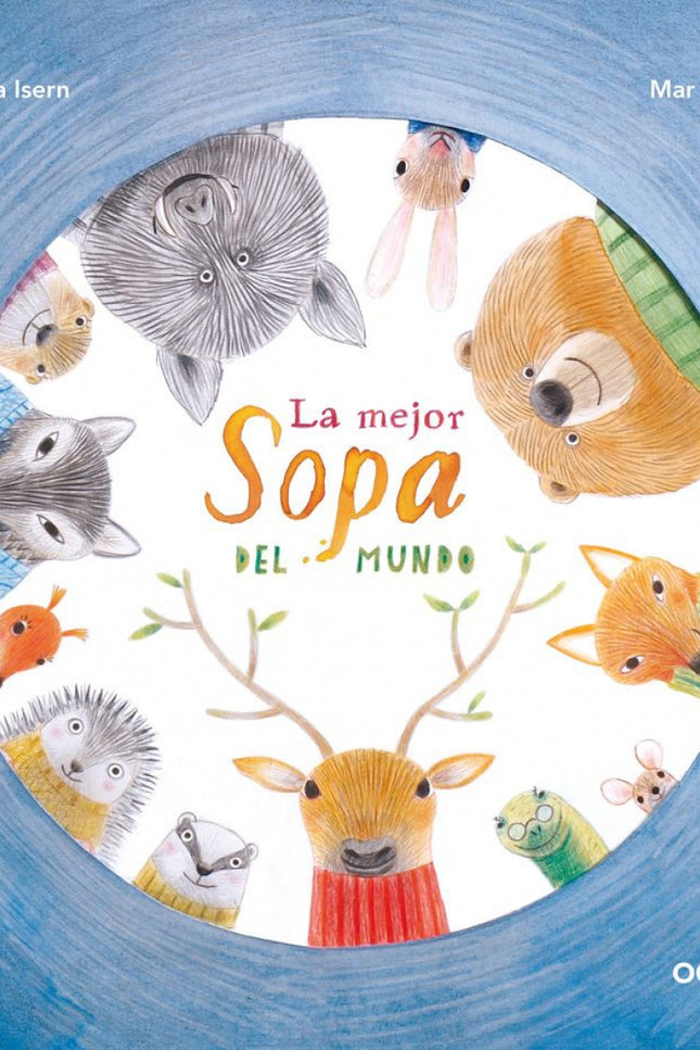 Libro La Mejor Sopa Del Mundo: Con el aire de una fábula esta bonita historia de animales humanizados narra una experien
