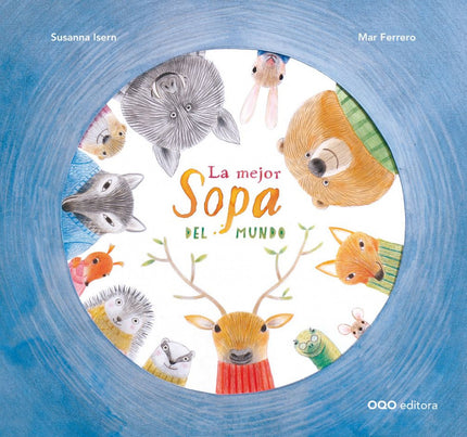 Libro La Mejor Sopa Del Mundo: Con el aire de una fábula esta bonita historia de animales humanizados narra una experien
