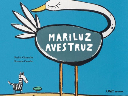 Libro Mariluz Avestruz: Mariluz Avestruz tiene una magnífica cola. Por la noche, para no aplastarla duerme con la cabeza enterrada y con la cola al aire libre.