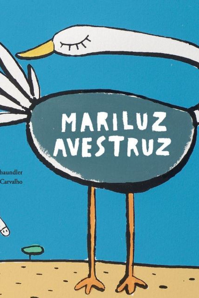 Libro Mariluz Avestruz: Mariluz Avestruz tiene una magnífica cola. Por la noche, para no aplastarla duerme con la cabeza enterrada y con la cola al aire libre.