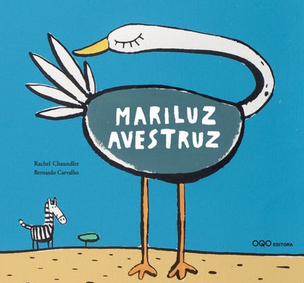 Libro Mariluz Avestruz: Mariluz Avestruz tiene una magnífica cola. Por la noche, para no aplastarla duerme con la cabeza enterrada y con la cola al aire libre.