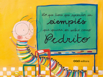 Lo Que Tiene Que Aprender Un Ciempiés Que Quiera Ser Sabio Como Pedrito