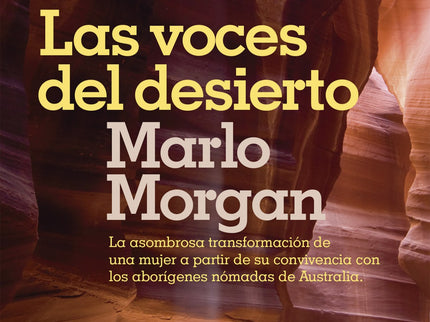 Libro Las Voces Del Desierto: Marlo Morgan no tenía edad ni talante de aventurera, pero la realidad se le impuso con la 