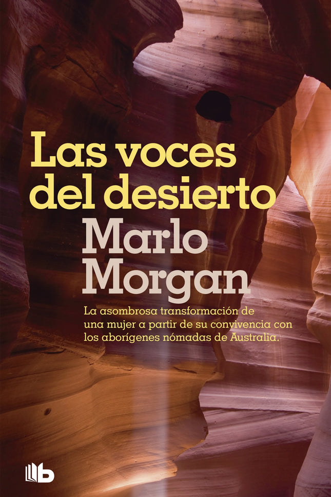 Libro Las Voces Del Desierto: Marlo Morgan no tenía edad ni talante de aventurera, pero la realidad se le impuso con la 