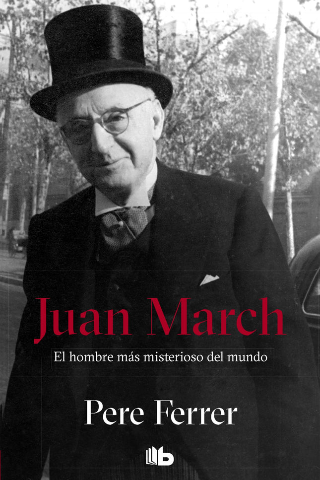 Libro Juan March: Pere Ferrer nos relata las distintas facetas novelescas de la vida Juan March. El personaje que repres