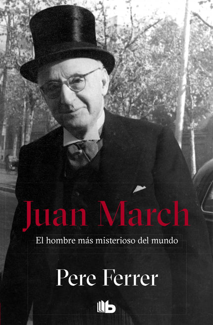 Libro Juan March: Pere Ferrer nos relata las distintas facetas novelescas de la vida Juan March. El personaje que repres