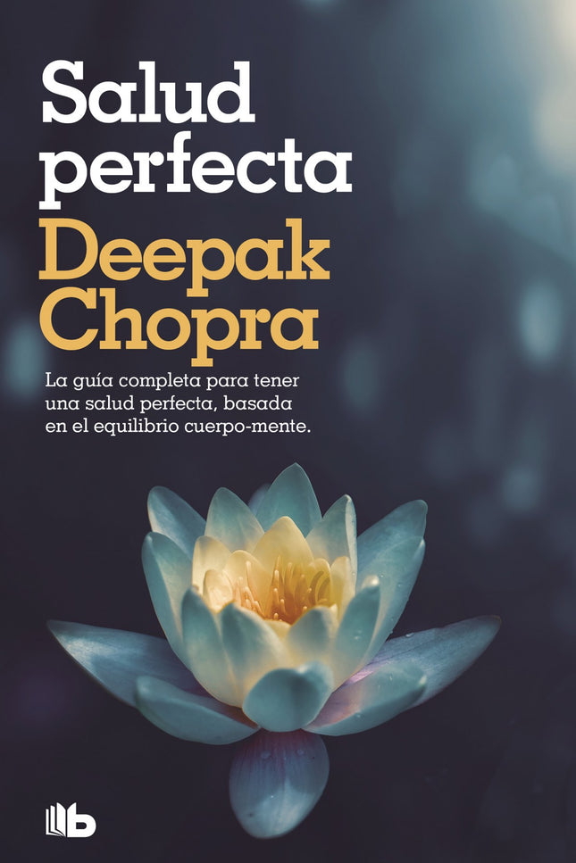 Libro Salud Perfecta: Este libro, escrito por el doctor Deepak Chopra hace más de una década, constituyó la primera guía