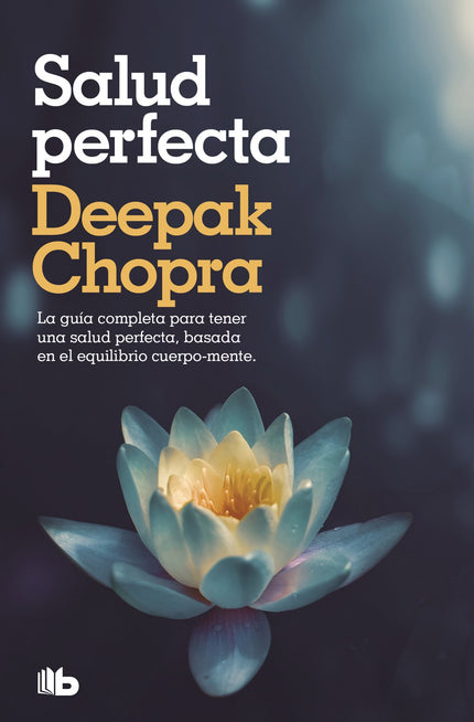 Libro Salud Perfecta: Este libro, escrito por el doctor Deepak Chopra hace más de una década, constituyó la primera guía