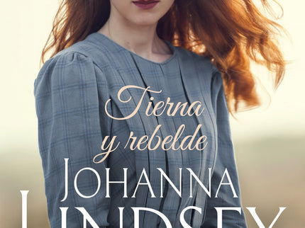 Libro Tierna Y Rebelde: Los Malory son una familia de granujas apuestos, aventureros libertinos y damas con carácter cre