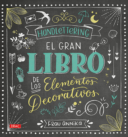 Handlettering. El gran libro de los elemetos decorativos - Frau Annika - Tapa blanda
