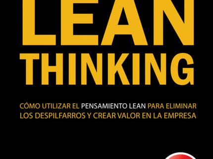 Libro Lean Thinking: Dieciséis años después de su primera edición en 1996, el libro Lean Thinking sigue considerándose u