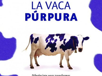 Libro La Vaca Púrpura: El mundo está cambiando de forma vertiginosa y, con este, las reglas del marketing. Las cuatro Pe